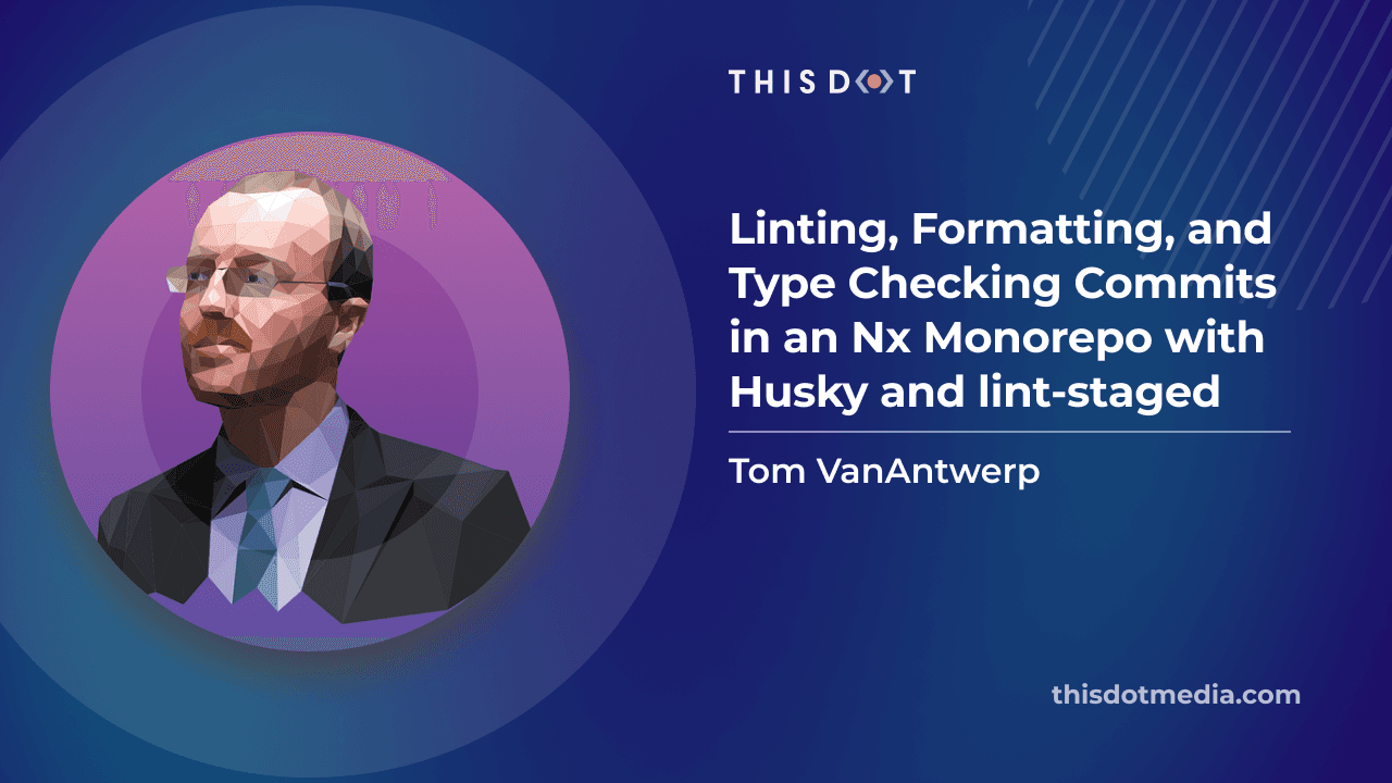 Linting, Formatting, and Type Checking Commits in an Nx Monorepo with Husky and lint-staged
