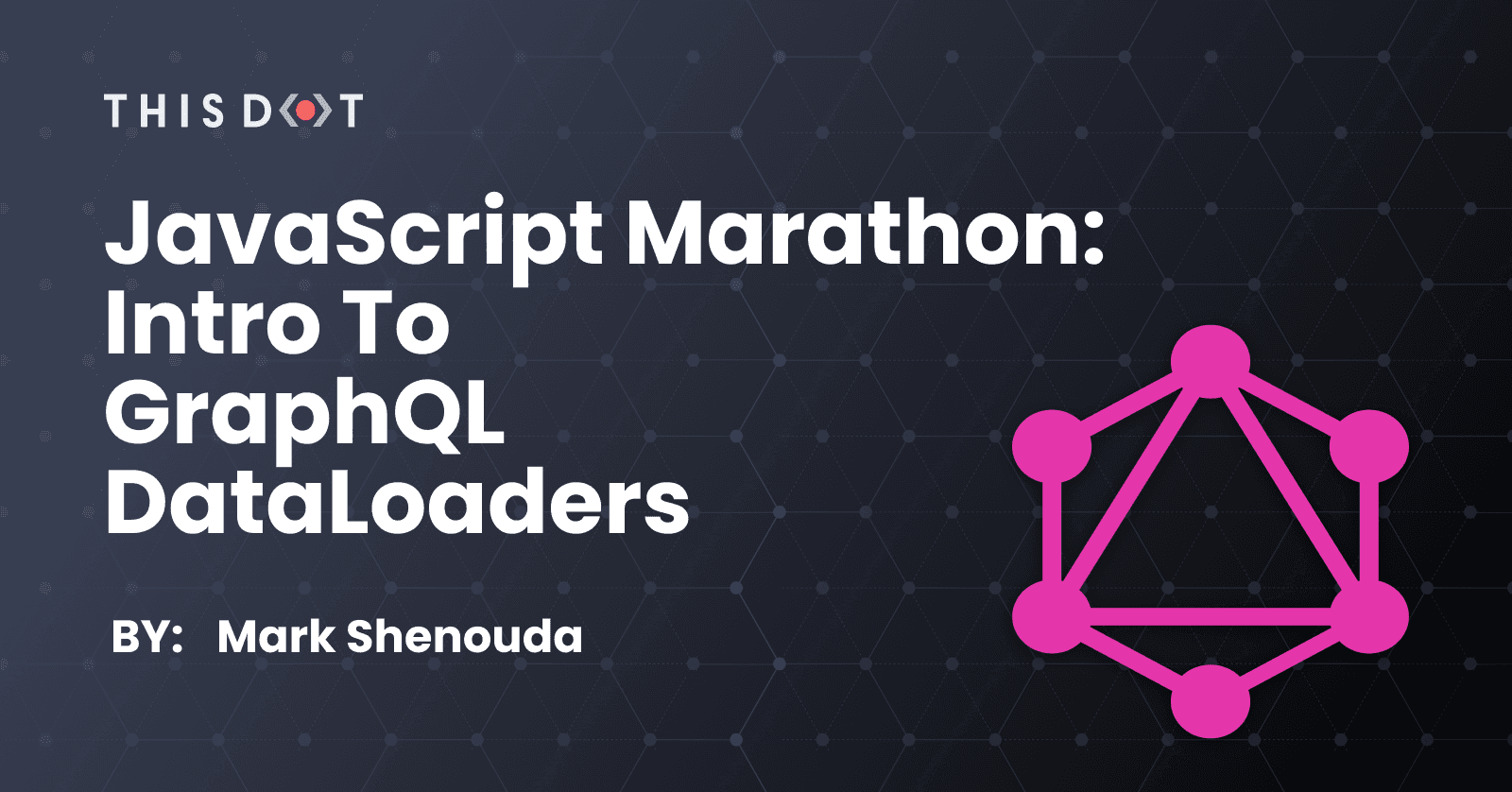 JavaScript Marathon: Intro to GraphQL DataLoaders