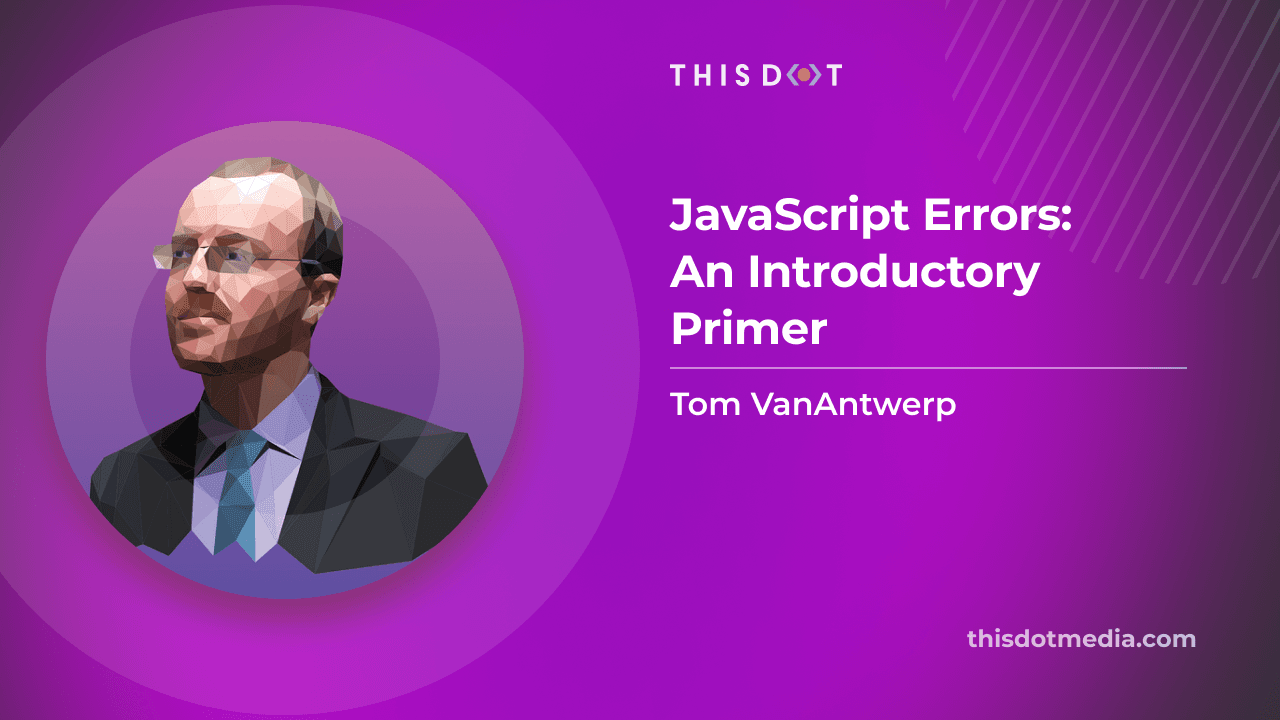JavaScript Errors: An Introductory Primer