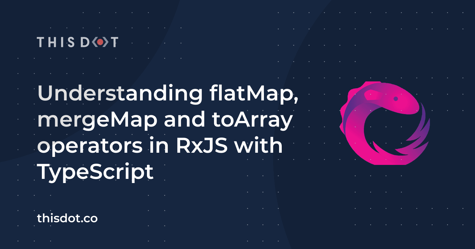 Understanding flatMap, mergeMap and toArray operators in RxJS with TypeScript