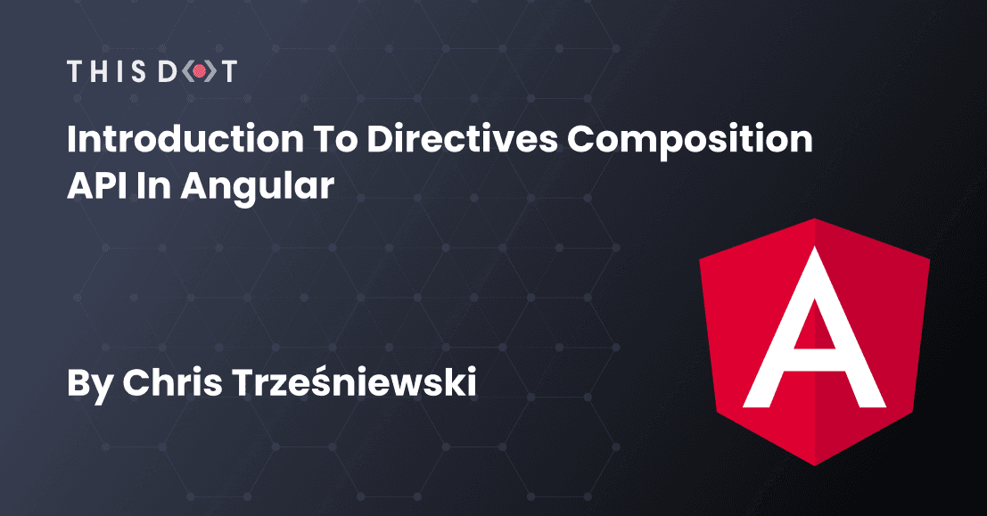 Introduction to Directives Composition API in Angular