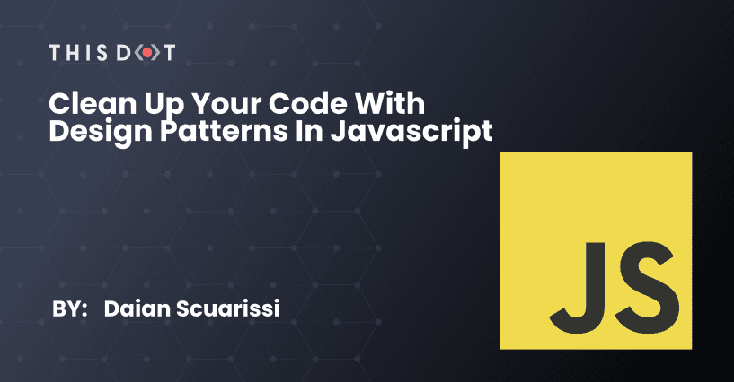 Clean Up Your Code With Design Patterns in Javascript