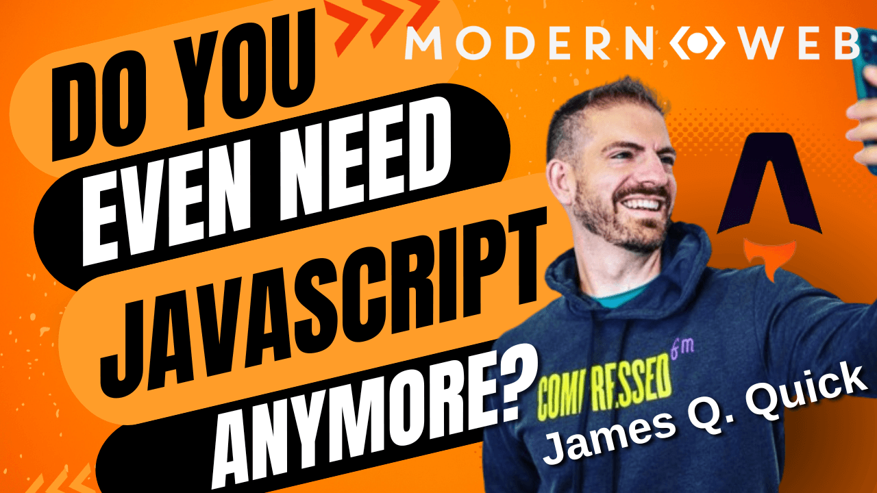 Astro: Do You Even Need JavaScript? with James Quick