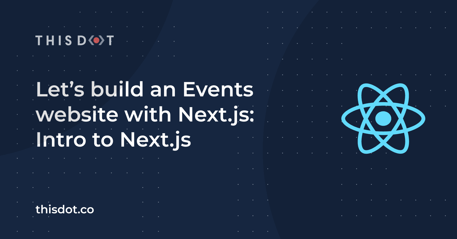 Let’s build an Events website with Next.js: Intro to Next.js