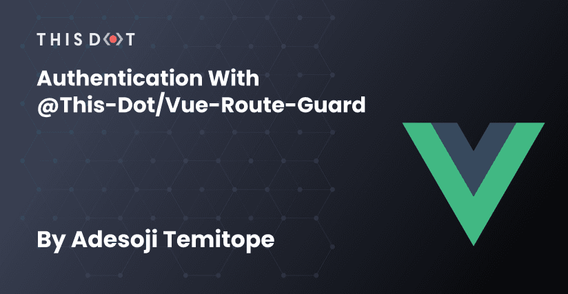 Authentication with @this-dot/vue-route-guard