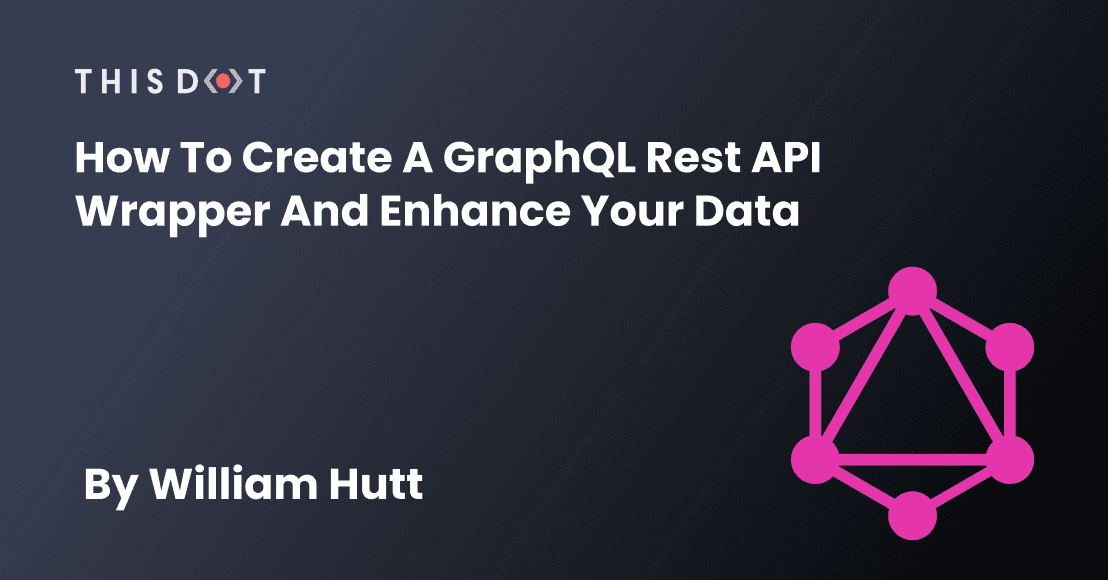 How to Create a GraphQL Rest API Wrapper and Enhance Your Data