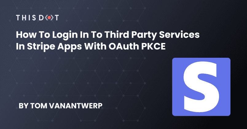 How to Login in to Third Party Services in Stripe Apps with OAuth PKCE