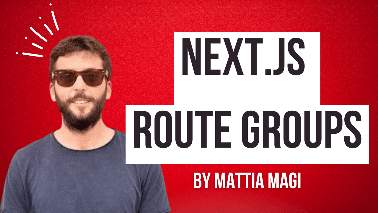Mattia Magi - Next.js Route Groups