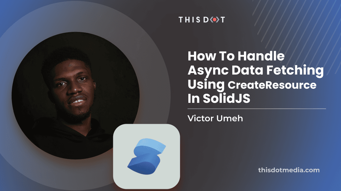 How to Handle Async Data Fetching Using CreateResource in SolidJS