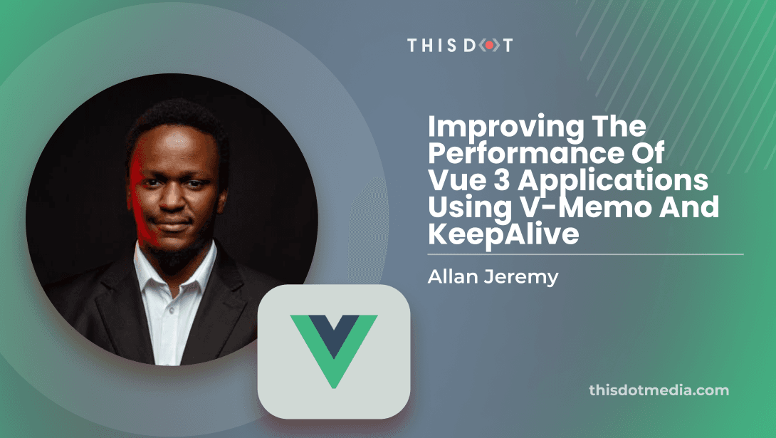 Improving the Performance of Vue 3 Applications Using v-memo and KeepAlive