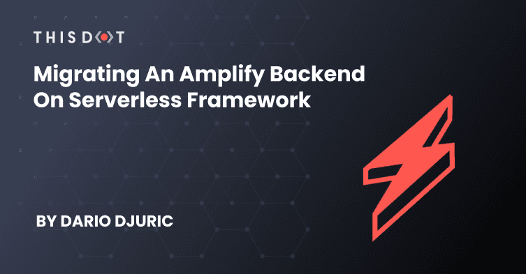 Migrating an Amplify Backend to Serverless Framework