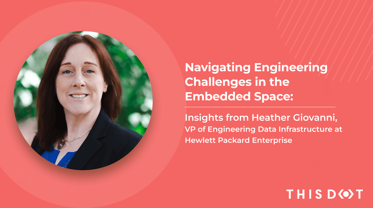 Navigating Engineering Challenges in the Embedded Space: Insights from Heather Giovanni