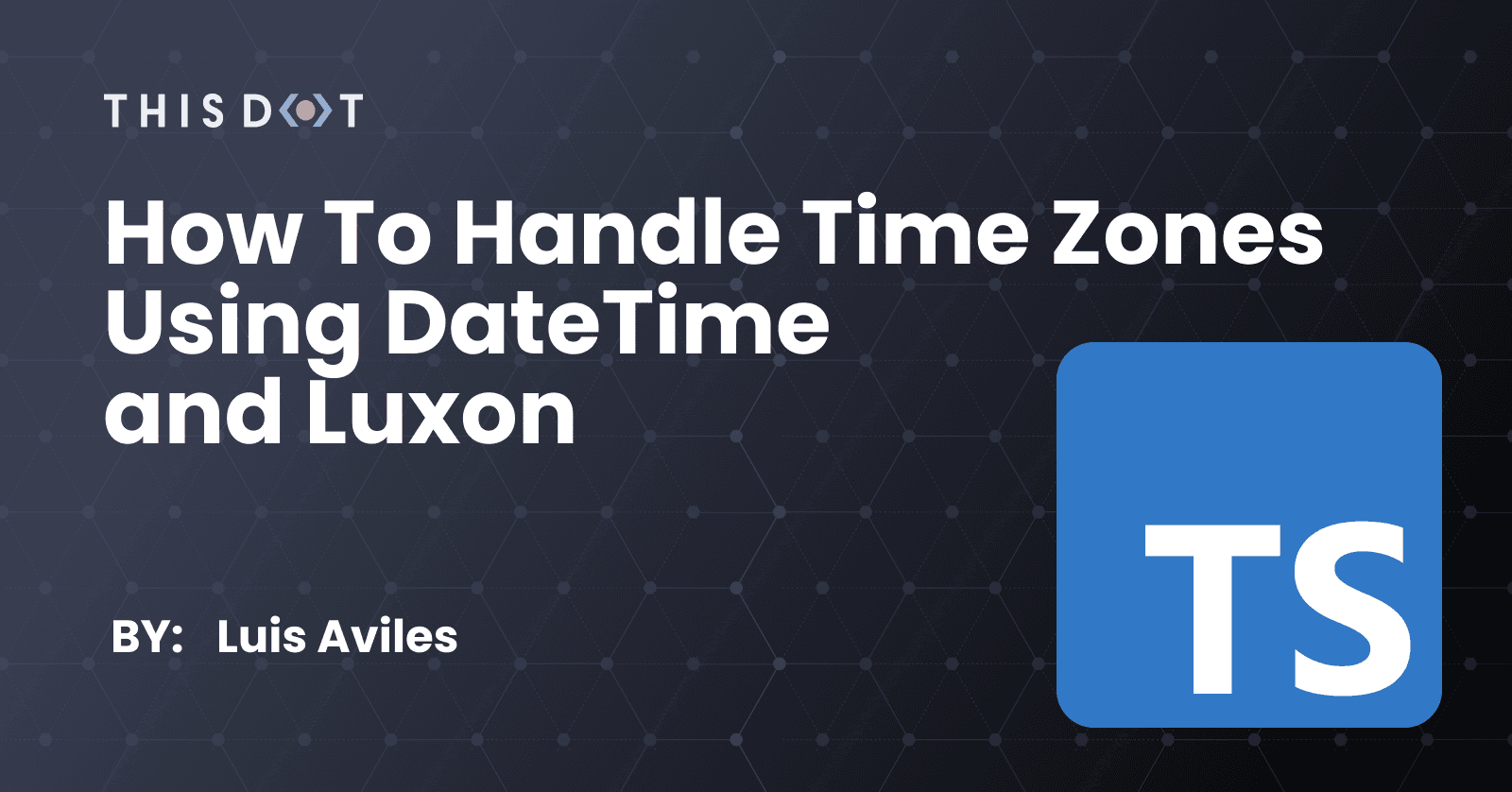 How to Handle Time Zones using DateTime and Luxon