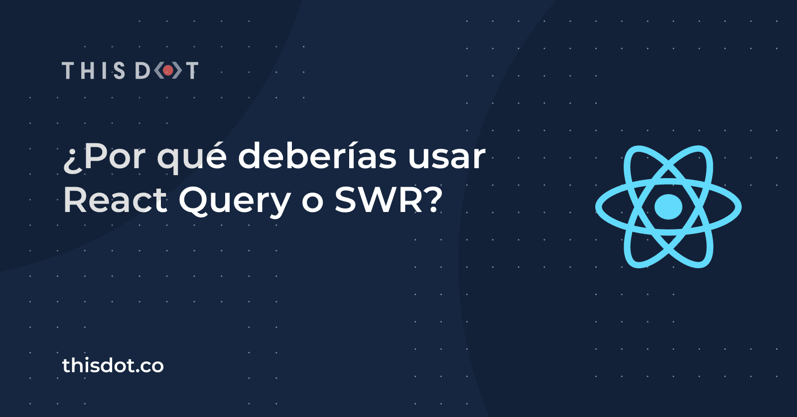 ¿Por qué deberías usar React Query o SWR?