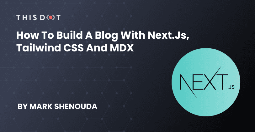 How to Build a Blog with Next.js, Tailwind CSS and MDX