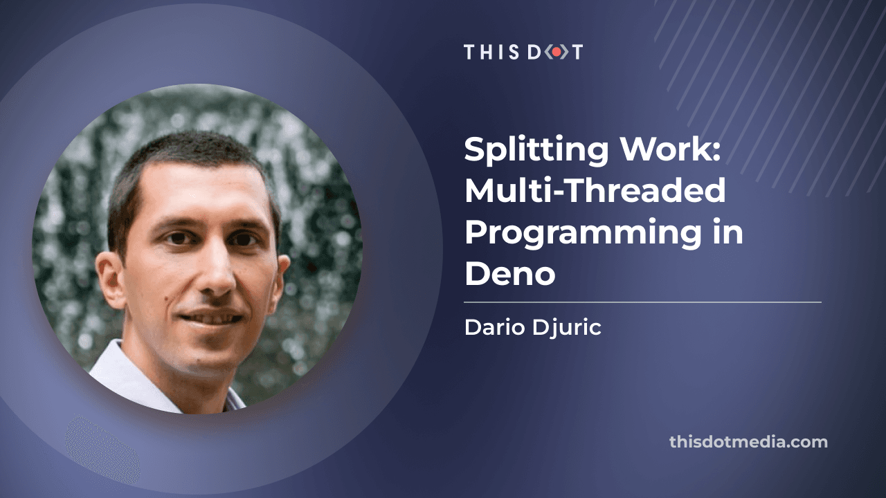 Splitting Work: Multi-Threaded Programming in Deno